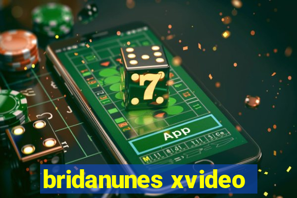 bridanunes xvideo